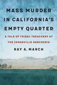 Mass Murder in California's Empty Quarter: A Tale of Tribal Treachery at the Cedarville Rancheria