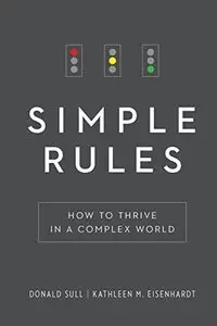 Simple Rules: How to Thrive in a Complex World