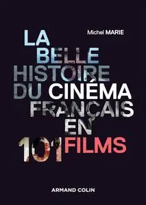 Michel Marie, "La belle histoire du cinéma français en 101 films"