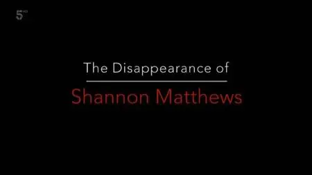 Channel 5 - The Disappearance of Shannon Matthews (2021)