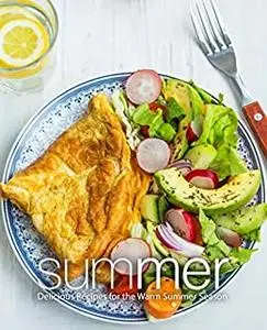Summer: Delicious Recipes for the Warm Summer Season (2nd Edition)