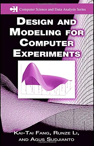 Design and Modeling for Computer Experiments (Chapman & Hall/CRC Computer Science & Data Analysis) (Repost)