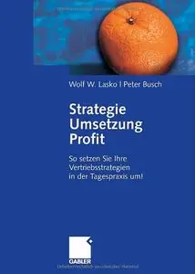 Strategie - Umsetzung - Profit: So setzen Sie Ihre Vertriebsstrategien in der Tagespraxis um! (repost)