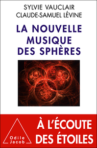 Sylvie Vauclair, Claude-Samuel Lévine - La nouvelle musique des sphères : A l'écoute des étoiles