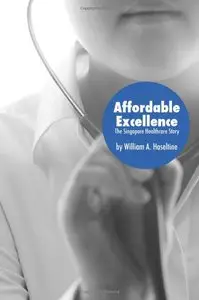 Affordable Excellence: The Singapore Healthcare Story (repost)