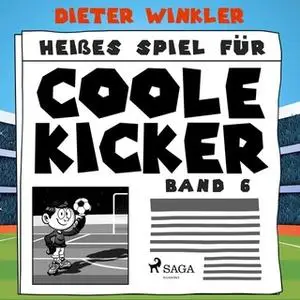 «Heißes Spiel für Coole Kicker - Band 6» by Dieter Winkler