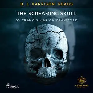 «B. J. Harrison Reads The Screaming Skull» by Francis Marion Crawford