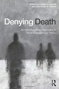 Denying Death: An Interdisciplinary Approach to Terror Management Theory