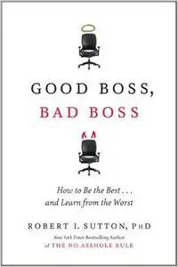 Good Boss, Bad Boss: How to Be the Best... and Learn from the Worst (repost)