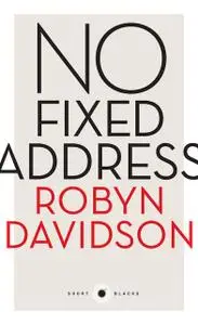 «No Fixed Address» by Robyn Davidson