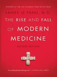 The Rise and Fall of Modern Medicine