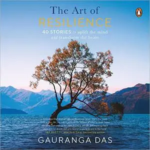 The Art of Resilience: 40 Stories to Uplift the Mind and Transform the Heart [Audiobook]