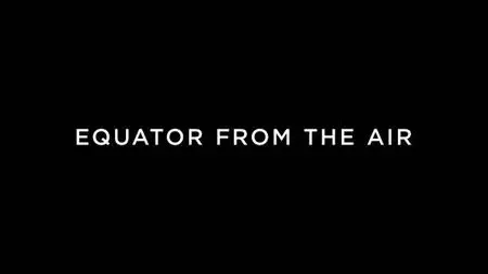 BBC - Equator from the Air: Africa (2019)