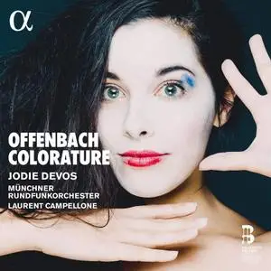 Jodie Devos, Laurent Campellone, Münchner Rundfunkorchester - Offenbach colorature (2018)