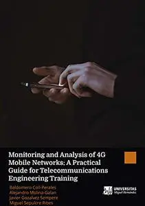 Monitoring and Analysis of 4G Mobile Networks: A Practical Guide for Telecommunications Engineering Training