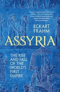 Assyria: The Rise and Fall of the World's First Empire (UK Edition)