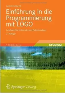 Einführung in die Programmierung mit LOGO: Lehrbuch für Unterricht und Selbststudium (Auflage: 2) [Repost]