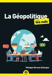 La Géopolitique pour les Nuls, 2e éd - Philippe Moreau Defarges