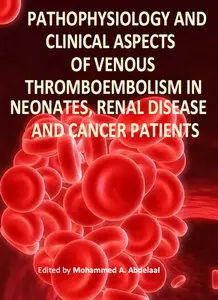 Pathophysiology and Clinical Aspects of Venous Thromboembolism in Neonates, Renal Disease and Cancer Patients
