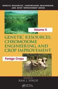 Genetic Resources, Chromosome Engineering, and Crop Improvement: Forage Crops, Vol 5