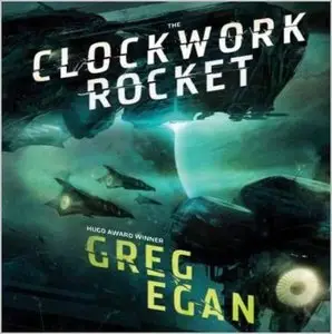 Greg Egan - Orthogonal Trilogy - Book 1 - The Clockwork Rocket