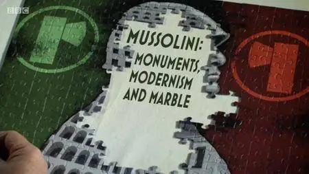 BBC - Ben Building: Mussolini, Monuments And Modernism (2016)