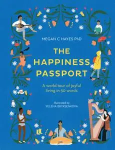 The Happiness Passport: A world tour of joyful living in 50 words