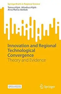 Innovation and Regional Technological Convergence: Theory and Evidence