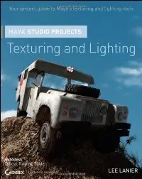 Maya Studio Projects Texturing and Lighting (Wiley Desktop Editions)