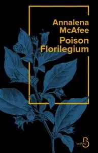 Annalena McAfee, "Poison Florilegium"