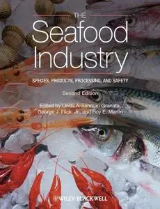 The Seafood Industry: Species, Products, Processing, and Safety, Second Edition (Repost)