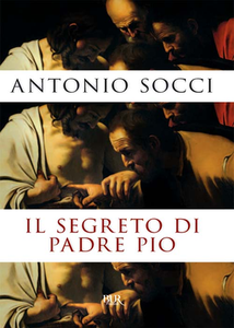Antonio Socci - Il segreto di padre Pio (2010)