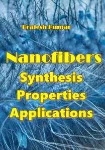 "Nanofibers: Synthesis, Properties and Applications" ed. by Brajesh Kumar