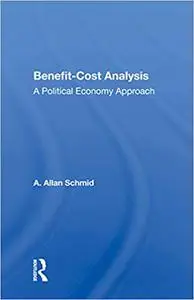 Benefit-cost Analysis: A Political Economy Approach