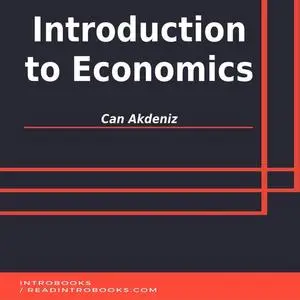 «Introduction to Economics» by Can Akdeniz, Introbooks Team