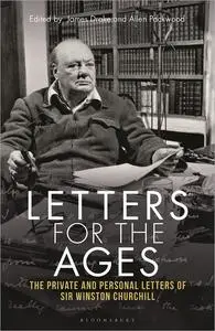 Letters for the Ages: The Private and Personal Letters of Sir Winston Churchill