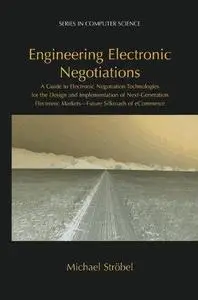 Engineering Electronic Negotiations: A Guide to Electronic Negotiation Technologies for the Design and Implementation of Next-G