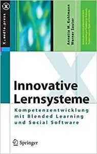 Innovative Lernsysteme: Kompetenzentwicklung mit Blended Learning und Social Software