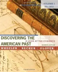 Discovering the American Past: A Look at the Evidence, Volume I: To 1877