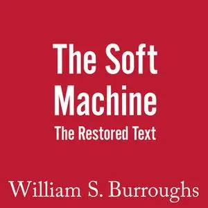 «The Soft Machine» by William S. Burroughs