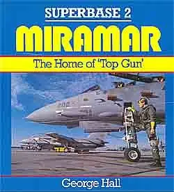 Miramar: The Home of "Top Gun"