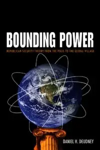 Bounding Power: Republican Security Theory from the Polis to the Global Village