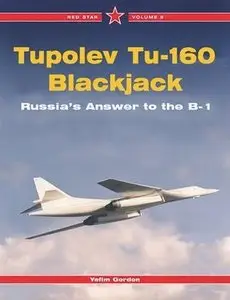Tupolev Tu-160 Blackjack: The Russian Answer to the B-1 (Red Star Vol. 9) (Repost)