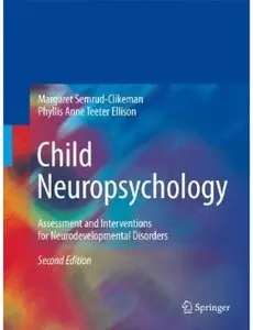 Child Neuropsychology: Assessment and Interventions for Neurodevelopmental Disorders (2nd edition)