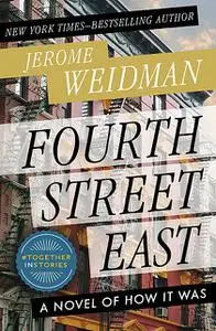 «Fourth Street East» by Jerome Weidman