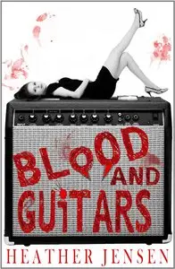 Heather Jensen - Blood and Guitars