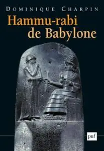 Dominique Charpin, "Hammu-rabi de Babylone"