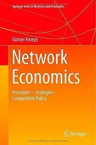 Network Economics: Principles - Strategies - Competition Policy (Repost)