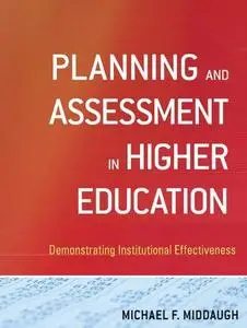 Planning and Assessment in Higher Education: Demonstrating Institutional Effectiveness