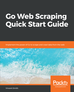 Go Web Scraping Quick Start Guide [Repost]